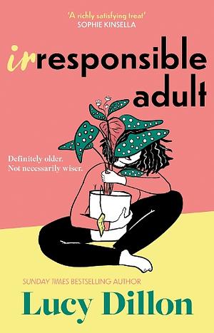Irresponsible Adult by Lucy Dillon