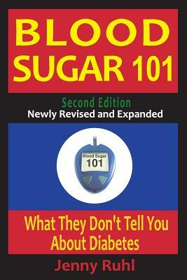 Blood Sugar 101: What They Don't Tell You about Diabetes by Jenny Ruhl
