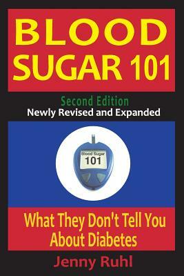 Blood Sugar 101: What They Don't Tell You about Diabetes by Jenny Ruhl