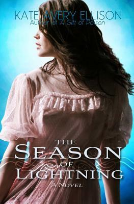 The Season of Lightning by Kate Avery Ellison
