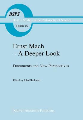 Ernst Mach -- A Deeper Look: Documents and New Perspectives by 