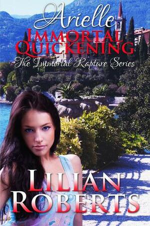 Arielle: Immortal Quickening by Lilian Roberts