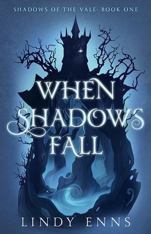 When Shadows Fall by Lindy Enns