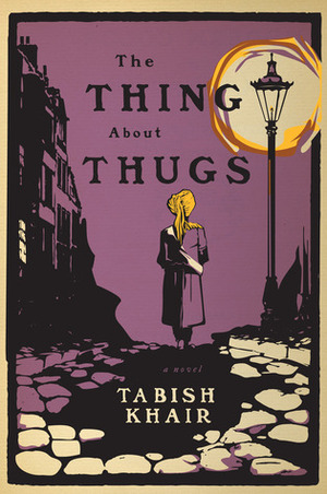 The Thing about Thugs by Tabish Khair