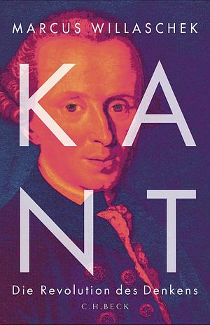 Kant: Die Revolution des Denkens by Marcus Willaschek