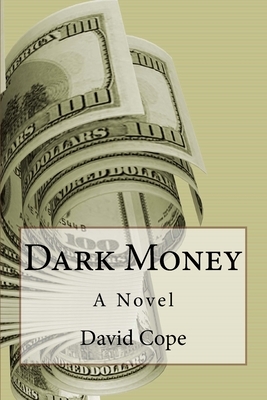 Dark Money by David Cope