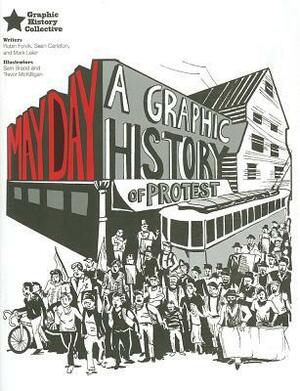 May Day: A Graphic History of Protest by Trevor McKilligan, Sam Bradd, Mark Leier, Robin Folvik, Sean Carleton