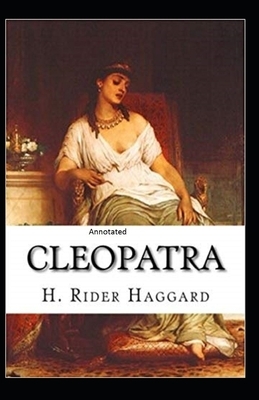 Cleopatra Annotated by H. Rider Haggard