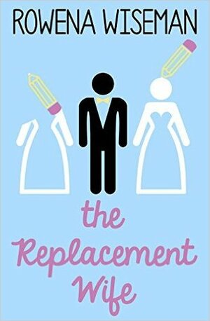 The Replacement Wife by Rowena Wiseman