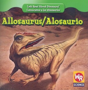 Allosaurus/Alosaurio by Joanne Mattern