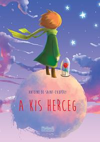 A kis herceg by Antoine de Saint-Exupéry