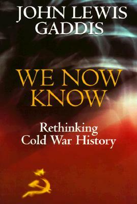 We Now Know: Rethinking Cold War History by John Lewis Gaddis