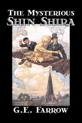 The Mysterious Shin Shira by G. E. Farrow, Fiction, Fantasy & Magic by George Edward Farrow, G. E. Farrow