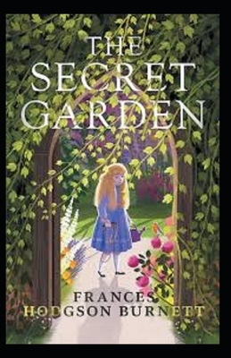 The Secret Garden Illustrated by Frances Hodgson Burnett