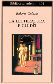 La letteratura e gli dèi by Roberto Calasso