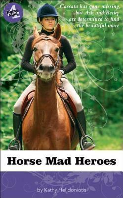 Horse Mad Heroes by Kathy Helidoniotis