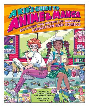 A Kid's Guide to Anime &amp; Manga: Exploring the History of Japanese Animation and Comics by Samuel Sattin, Patrick Macias