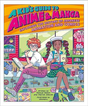 A Kid's Guide to Anime &amp; Manga: Exploring the History of Japanese Animation and Comics by Samuel Sattin, Patrick Macias