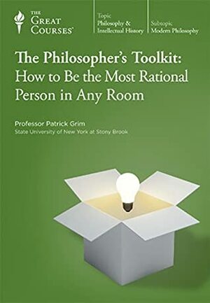 The Philosopher's Toolkit: How to Be the Most Rational Person in Any Room by Patrick Grim