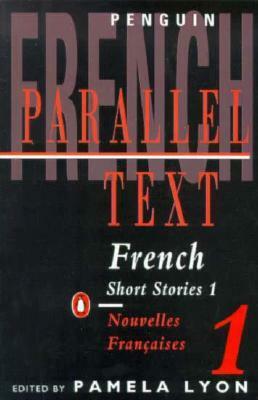 French Short Stories 1: Parallel Text by Pamela Lyon, Various, Raleigh Trevelyan