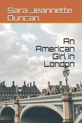 An American Girl in London by Sara Jeannette Duncan