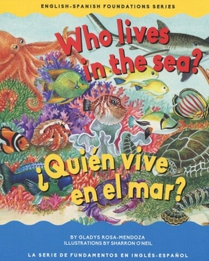 Who Lives in the Sea/¿quién Vive En El Mar? by Gladys Rosa Mendoza