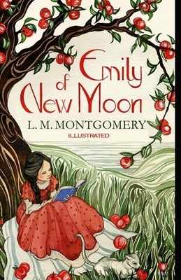 Emily of New Moon Illustrated by L.M. Montgomery