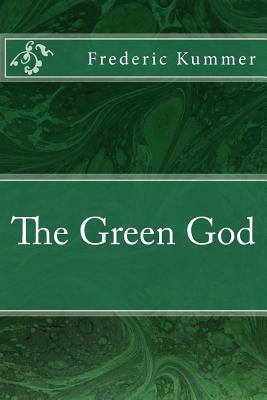 The Green God by Frederic Arnold Kummer