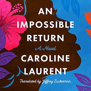 An Impossible Return by Caroline Laurent