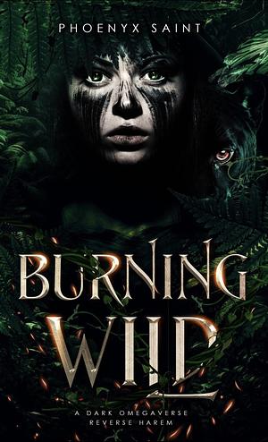 Burning Wild by Phoenyx Saint