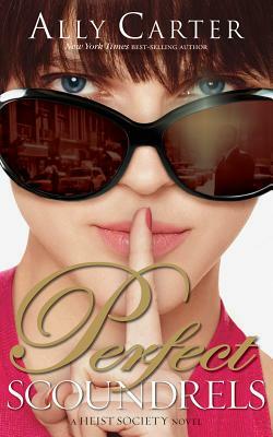 Perfect Scoundrels by Ally Carter