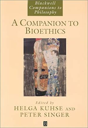 A Companion to Bioethics (Blackwell Companions to Philosophy) by Peter Singer