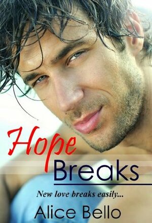 Hope Breaks by Alice Bello