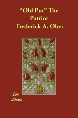 Old Put The Patriot by Frederick A. Ober