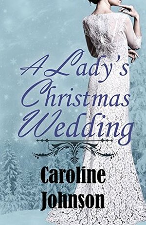 A Lady's Christmas Wedding by Caroline Johnson