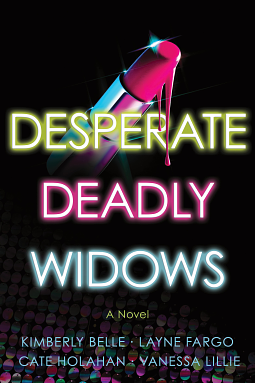 Desperate Deadly Widows by Kimberly Belle, Cate Holahan, Layne Fargo, Vanessa Lillie