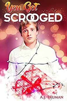 You Got Scrooged by A.J. Truman