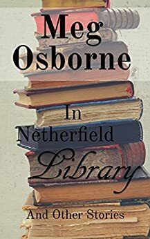 In Netherfield Library and Other Stories by Meg Osborne