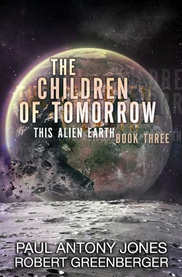 The Children of Tomorrow by Robert Greenberger, Paul Antony Jones
