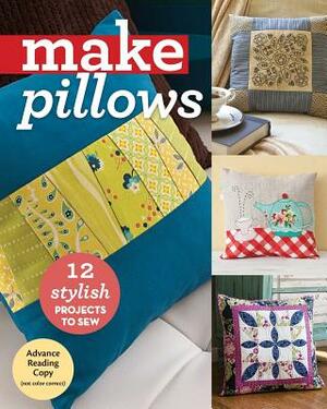 Make Pillows: 12 Stylish Projects to Sew by C&t Publishing