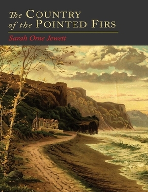 The Country of the Pointed Firs: (Annotated Edition) by Sarah Orne Jewett