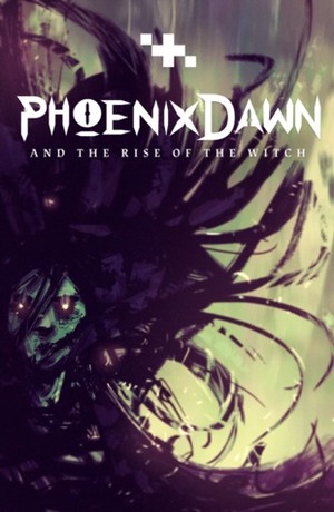 Phoenix Dawn: And the Rise of the Witch by Gareth Davies, Eric Trowbridge, Josh Walker, José Ruiz, Audrey van Ryn, Hayley Ruiz