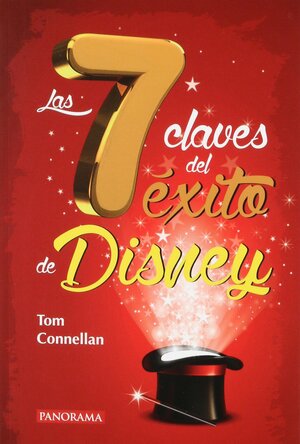 7 CLAVES DE EXITO DE DISNEY, LAS by Tom Connellan