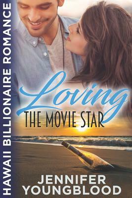 Loving the Movie Star by Jennifer Youngblood