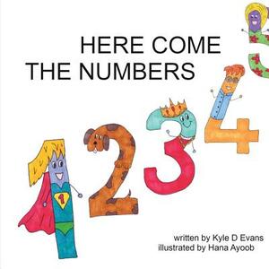 Here Come the Numbers by Kyle D. Evans