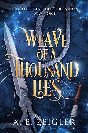 Weave Of A Thousand Lies by A.E. Zeigler