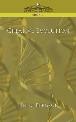 Creative Evolution by Henri Bergson, Henri Bergson