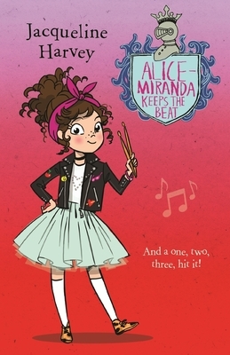 Alice-Miranda Keeps the Beat, Volume 18 by Jacqueline Harvey