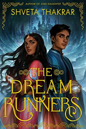 The Dream Runners by Shveta Thakrar