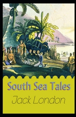 South Sea Tales Illustrated by Jack London